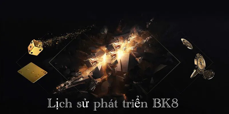 Lịch Sử Phát Triển BK8 - Hành Trình Vươn Tầm Thế Giới 1 Khám phá lịch sử phát triển BK8 đầy rực rỡ