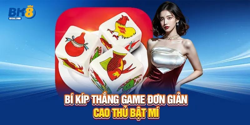 Bí kíp thắng game đơn giản cao thủ bật mí