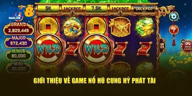 Tổng quan thông tin chung về tựa game nổ hũ cung hỷ