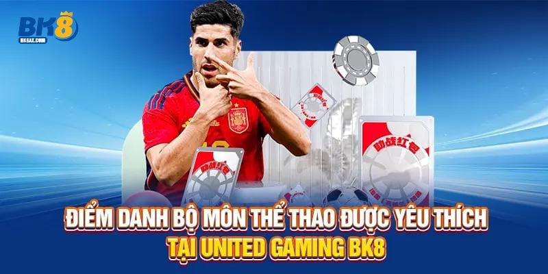 United Gaming BK8 - 100+ Trận Đấu Đa Dạng Lựa Chọn 2 Điểm danh bộ môn thể thao được yêu thích tại United Gaming BK8