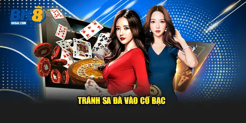 Tránh sa đà vào cờ bạc