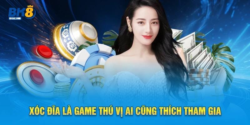 Xóc đĩa là game thú vị ai cũng thích tham gia